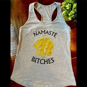 Namaste Bitches tank small & funny AF